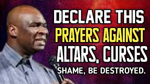 DECLARE THIS PRAYERS AGAINST ALTARS, CURSES, SHAME BE DESTROYED ~ APOSTLE JOSHUA SELMAN