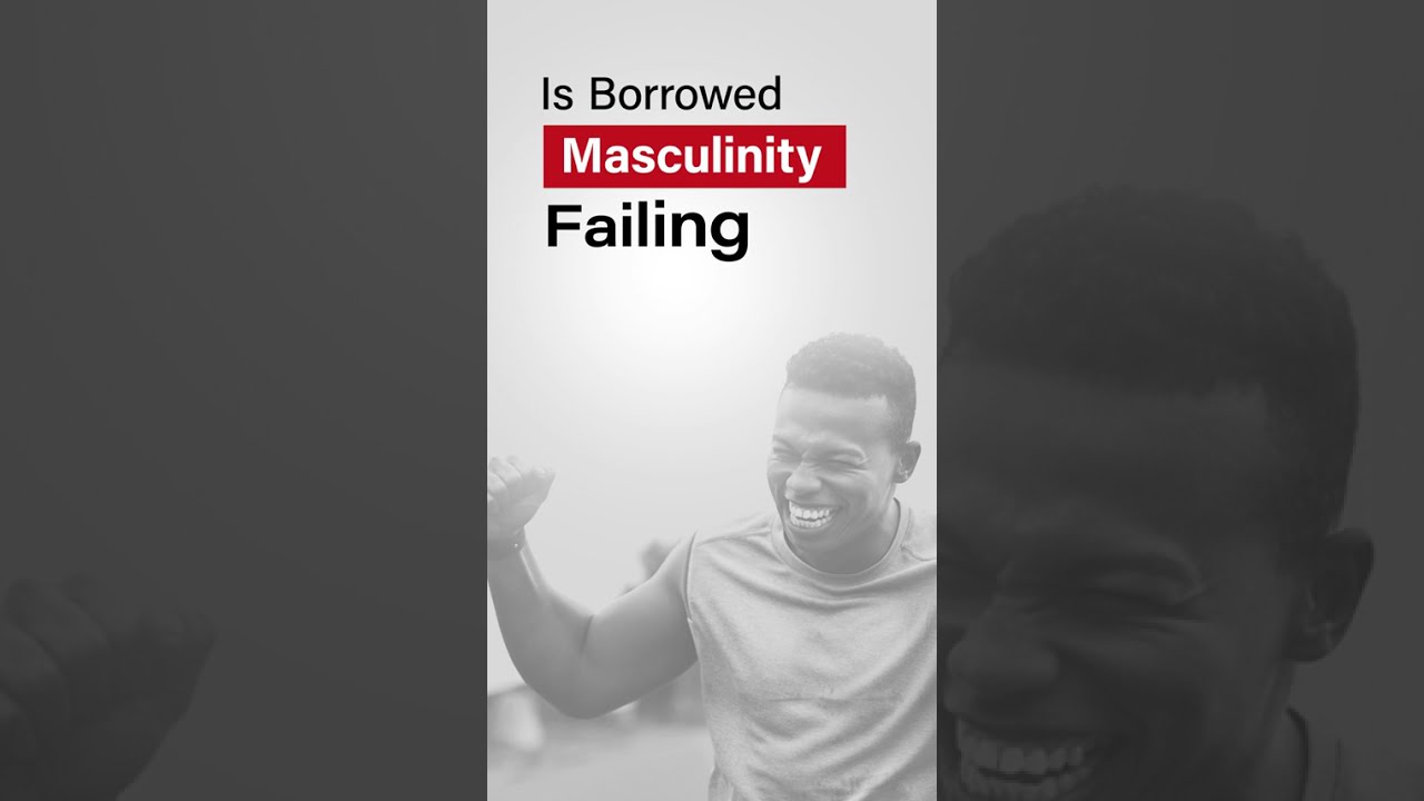 Borrowed Masculinity & Black Men: Redefining Manhood and Emotional Awareness