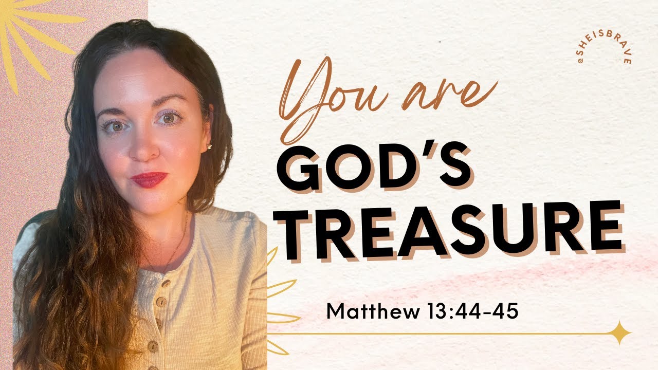 You Are God's Treasure | Matthew 13:44-45 | You are created to be loved ...
