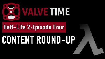 Half-Life 2: Episode Four Content Round-Up - ValveTime Spotlight Exclusive
