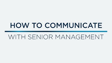Communicating with Senior Management | Secrets to Launching a Successful Career