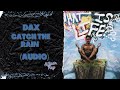 Dax - Catch The Rain(Audio)