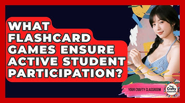 What Flashcard Games Ensure Active Student Participation? - Your Crafty Classroom