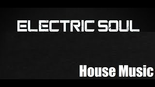 ►Electric Soul◄ House Music