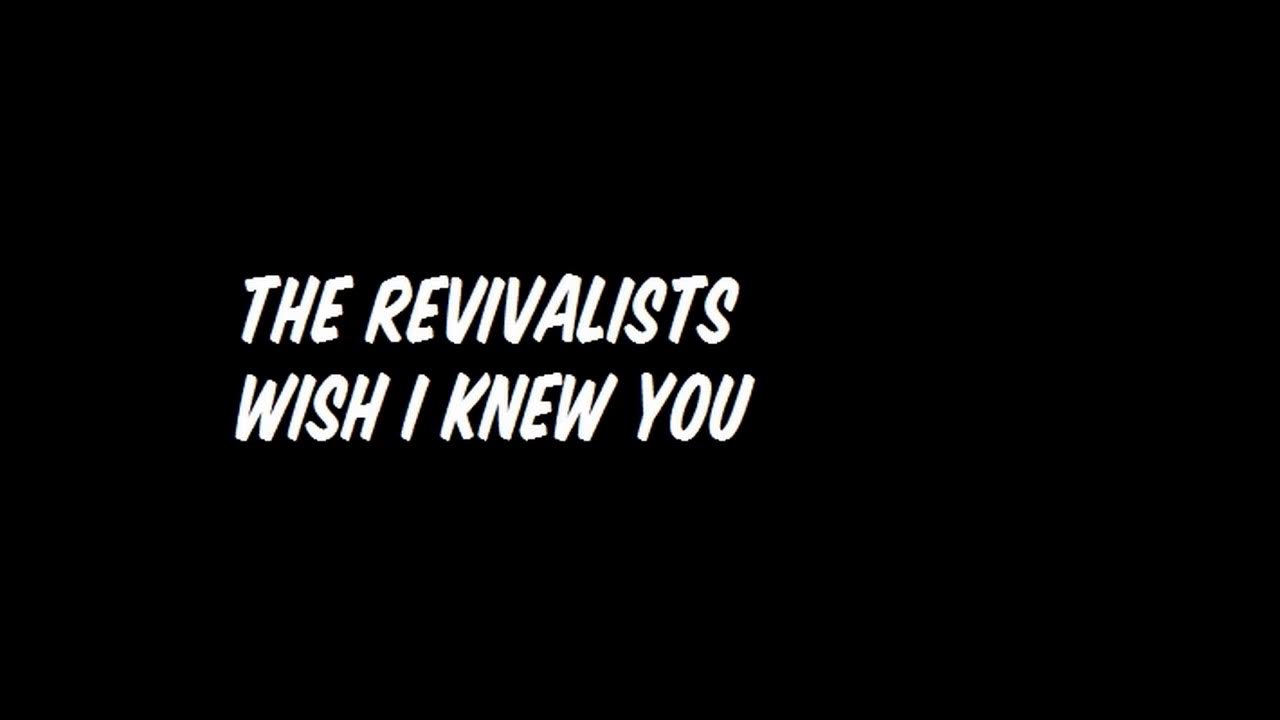 Wish I Knew You The Revivalists Lyrics The Revivalists - Wish I Knew You - YouTube