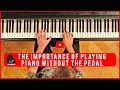 The Importance of Playing Piano without the Pedal