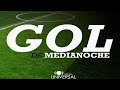 GOL DE MEDIANOCHE  13-07-2022   (970 UNIVERSAL)