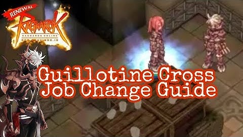 Guillotine Cross Job Change Guide Ragnarok Online Renewal