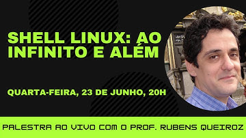 Shell Linux: Ao infinito e Além