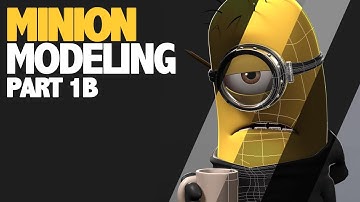 Minion Modeling [TUTORIAL - Part 1B]