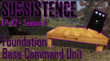 Subsistence | NEW Open World Survival Game | S1-EP2 | Foundation and Base Command Unit
