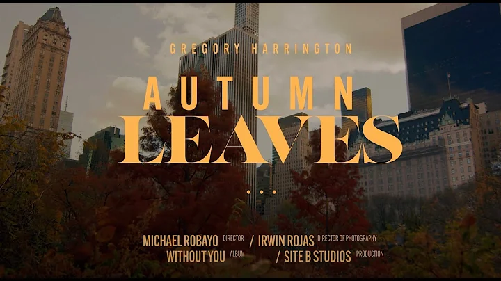 GREGORY HARRINGTON - Autumn Leaves [OFFICIAL VIDEO]