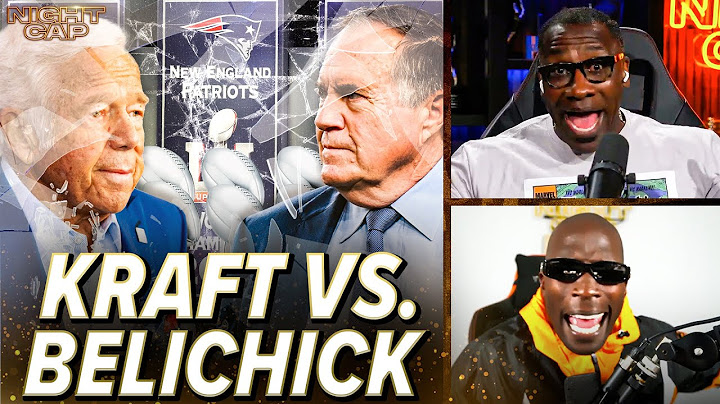 Unc & Ocho STUNNED by Robert Kraft's 'BIG RISK' comments on hiring Bill Belichick! | Nightcap