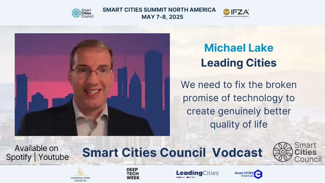 Reimagining Smart Cities: Resilience, Technology, & Innovation with Michael Lake from Leading Cities