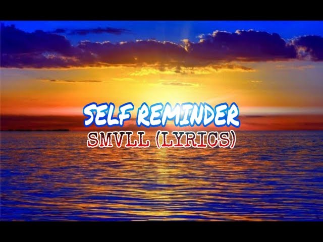 Self Reminder - SMVLL (Lyrics) class=