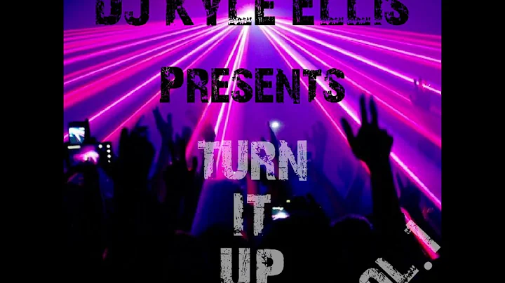 Kyle Ellis - TURN IT UP VOL.1