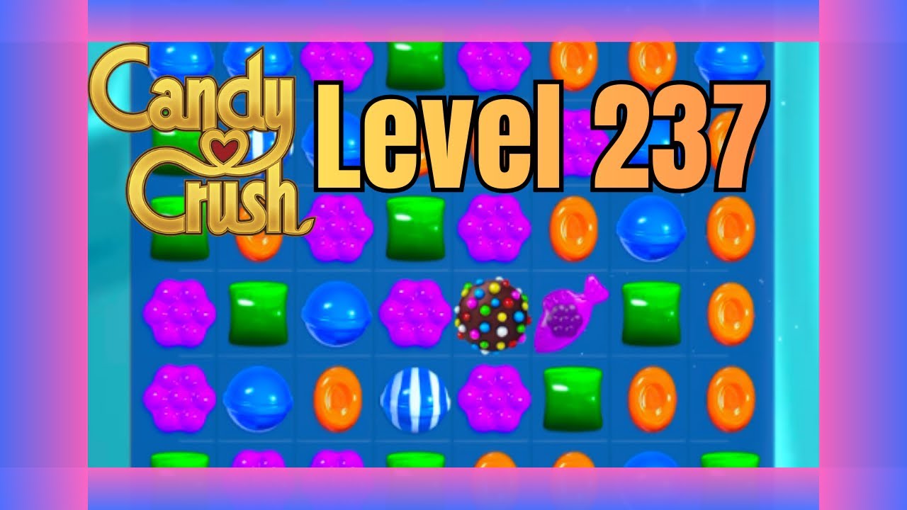 Candy Crush Saga Level 237| No Commentary | Relaxing Gameplay
