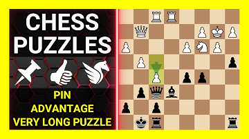 Chess Puzzles to Practice. Themes: Pin, Advantage, Very long puzzle. Learn Chess