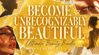 BECOME UNRECOGNIZABLY BEAUTIFUL ✧ FULL BEAUTY BUNDLE