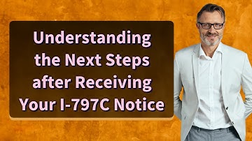 Understanding the Next Steps after Receiving Your I-797C Notice