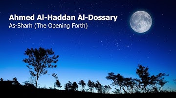Ahmed Al Haddan Al Dossary  Surah Ash Sharh The Opening Forthاحمد الحدان الدوسري  سورة  الشرح