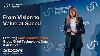 From Vision to Value at Speed - Sofia Kyriakopoulou, Group Chief Technology, Data & AI Officer, SCOR