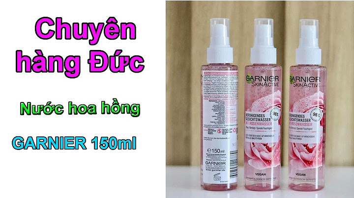 Nước hoa hồng garnier đức review năm 2024