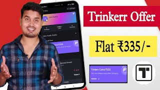 Trinkerr app 100% Cashback Offer?Flat ₹335 Cashback for all ?