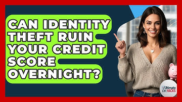Can Identity Theft Ruin Your Credit Score Overnight? - Ultimate Life Hacks