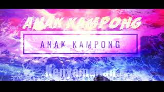 Lagu terhist 2019 Anak Kampoeng -kenyamanan