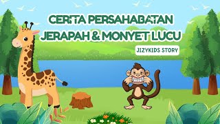 CERITA PERSAHABATAN JERAPAH DAN MONYET YANG LUCU