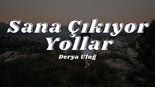 Derya Uluğ - Sana Çıkıyor Yollar (Sözleri/Lyrics)🎶 Resimi