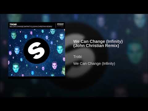 Trobi - We Can Change (Infinity) [John Christian Remix]