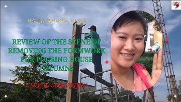 Review Cảnh Tháo Ván Khuôn Đổ Cột Nhà | Hồng Nhung Vlog