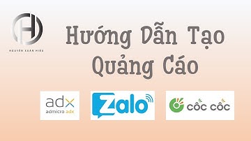 Hướng Dẫn Tạo Quảng Cáo  Admicro - Cốc Cốc - Zalo || DG13301