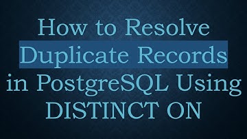 How to Resolve Duplicate Records in PostgreSQL Using DISTINCT ON
