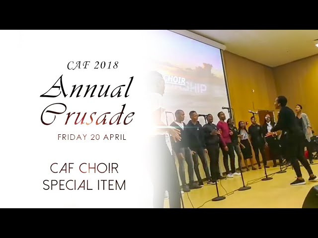 Caf Crusade 2018 - Choir Special Item 20 April 2018 class=