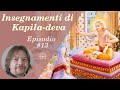 Insegnamenti di kapiladeva  episodio 13  i princpi fondamentali della natura materialeparte 4