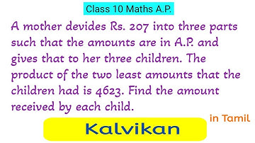 A mother devides Rs. 207 into three parts such that the amounts are in A.P. and gives... / Kalvikan