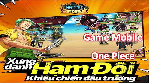 Hải Tặc Đại Chiến - Trải Nghiệm Game Mobile One Piece | Triệu Tập Hải Tặc Đại Chiến Tân Thế Giới