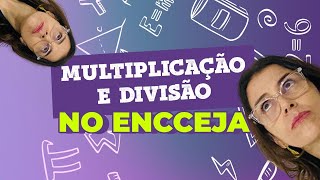 Multiplicação e divisão na prova encceja