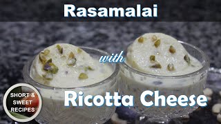 Rasamalai With Ricotta Cheese | Short & Sweet Recipes