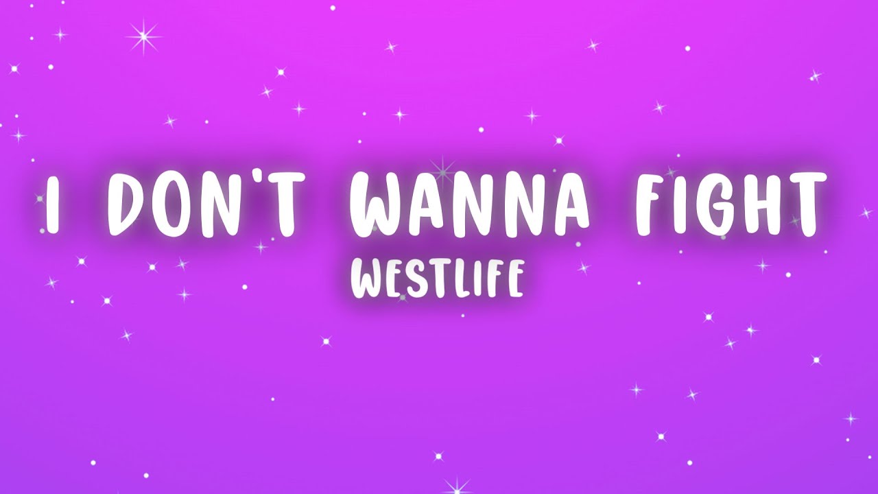 Westlife - I Don't Wanna Fight (Lyrics)