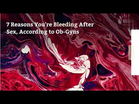 Bleeding after sex | 7 Reasons You're Bleeding After Sex | Post Coital Bleeding | Sexual Health