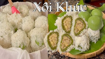 Xôi Khúc - Cách Nấu Xôi Khúc Mềm Dẻo Đẹp Để Lâu Vẫn Mềm - Glutinous Sticky Rice Ball