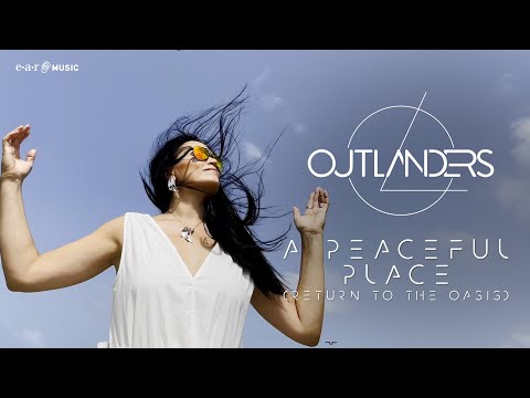 OUTLANDERS 'A Peaceful Place (Return To The Oasis)' - Official Visualizer