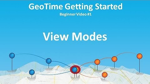 GeoTime Getting Started Series #1 (Beginner): View Modes