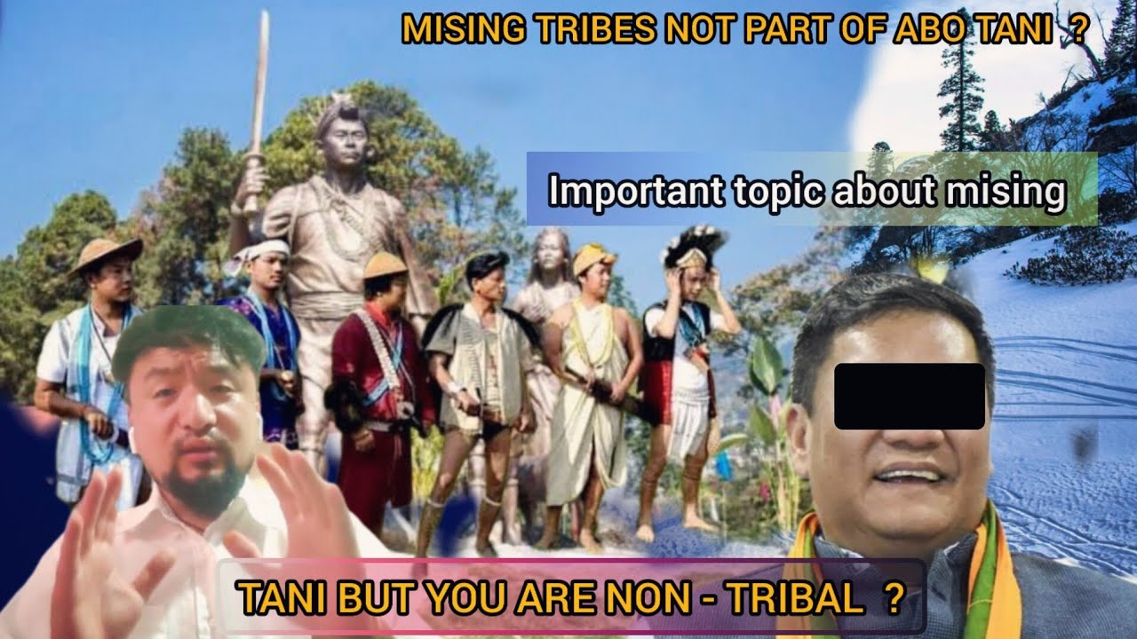Mising tribes are not part of abo Tani ? | WHY not accept mising tribe | MIKNIA |