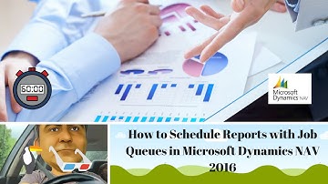 How to Schedule Reports with Job Queues in Microsoft Dynamics NAV 2016