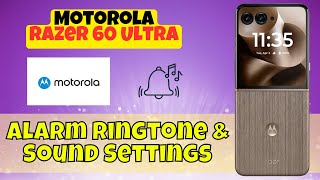 Motorola Razer 60 Ultra Alarm Ringtone & Sound Settings | Customize Alarm Sound